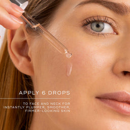 apply 6 drops to the face and neck for instantly plumper, smoother, firmer looking skin